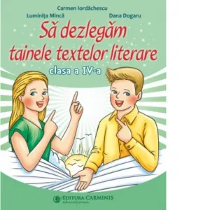 Coperta cărții Sa dezlegam tainele textelor literare. Clasa a IV-a. L4CD