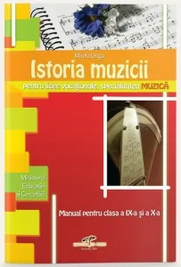 Coperta cărții Istoria muzicii, manual pentru clasele a IX-a si a X-a - liceele vocationale, specializarea muzica