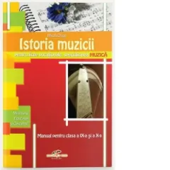 Coperta cărții Istoria muzicii, manual pentru clasele a IX-a si a X-a - liceele vocationale, specializarea muzica