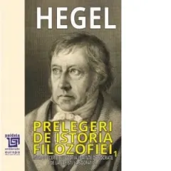 Coperta cărții Prelegeri de istoria filozofiei. Volumul I: Introduceri. Filozofia inainte de Socrate. De la sofisti la socratici