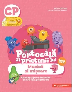 Coperta cărții Portocala si prietenii lui. Muzica si miscare. Activitati si jocuri distractive pentru clasa pregatitoare