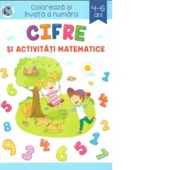 Coperta cărții Cifre si activitati matematice. Coloreaza si invata a numara, 4-6 ani