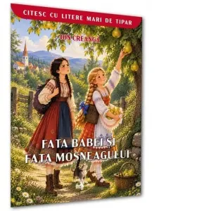 Coperta cărții Fata babei si fata mosneagului (Colectia Citesc cu litere mari)