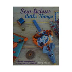Coperta cărții Sew-licious little things: 35 zakka sewing projects to make life more beautiful
