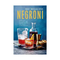 Coperta cărții Negroni: more than 30 classic and modern recipes for Italy's iconic cocktail