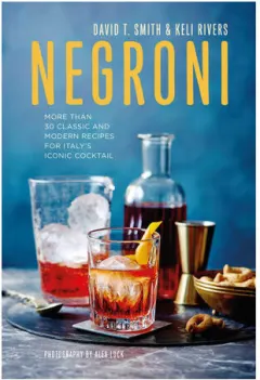 Coperta cărții Negroni: more than 30 classic and modern recipes for Italy's iconic cocktail