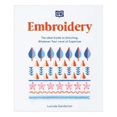 Coperta cărții Embroidery: the ideal guide to stitching, whatever your level of expertise