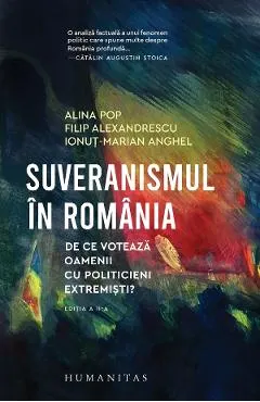 Coperta cărții Suveranismul in Romania. De ce voteaza oamenii cu politicieni extremisti? - Alina Pop, Filip Alexandrescu, Ionut-Marian Anghel