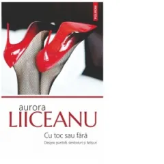 Coperta cărții Cu toc sau fara. Despre pantofi, simboluri si fetisuri