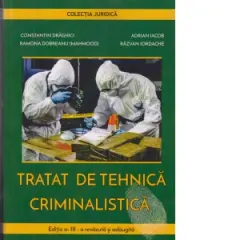 Coperta cărții Tratat de tehnica criminalistica. Editia a 3-a revazuta si adaugita