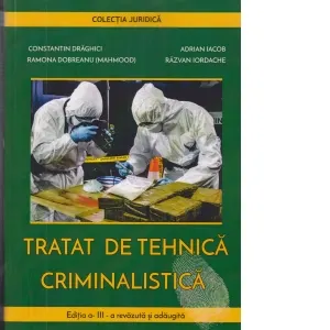 Coperta cărții Tratat de tehnica criminalistica. Editia a 3-a revazuta si adaugita