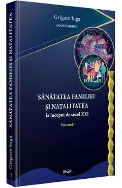 Coperta cărții sanatatea familiei si natalitatea la inceput de secol xxi vol.1 - coord. grigore iuga