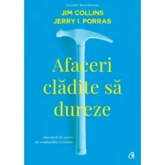 Coperta cărții Afaceri cladite sa dureze. Obiceiurile de succes ale companiilor vizionare. Editia a II-a, revizuita