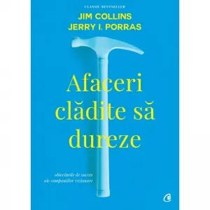 Coperta cărții Afaceri cladite sa dureze. Obiceiurile de succes ale companiilor vizionare. Editia a II-a, revizuita
