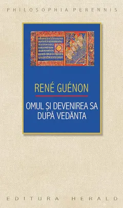 Coperta cărții Omul și devenirea sa după Vedānta