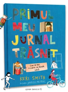 Coperta cărții Primul meu jurnal trăsnit. Cum să faci o carte să prindă viață