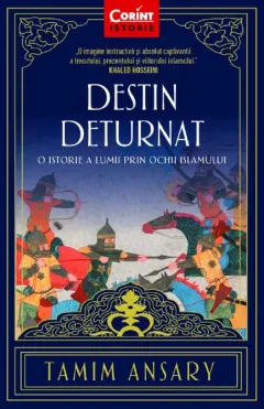Coperta cărții Destin deturnat. O istorie a lumii prin ochii Islamului