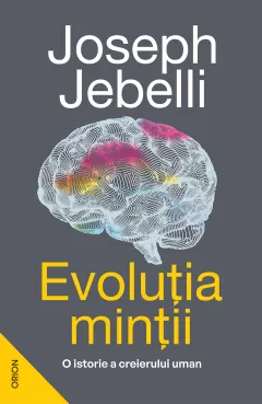 Coperta cărții Evoluția minții. O istorie a creierului uman