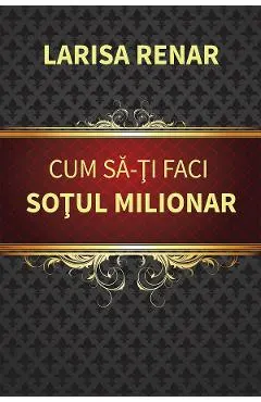 Coperta cărții Cum sa-ti faci sotul milionar