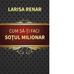 Coperta cărții Cum sa-ti faci sotul milionar