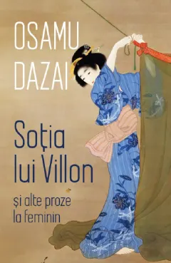 Coperta cărții Soția lui Villon și alte proze la feminin