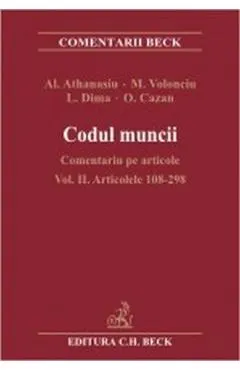 Coperta cărții Codul muncii - Comentariu pe articole Vol. II Articolele 108-298 - Al. Athanasiu, M. Volonciu