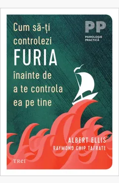 Coperta cărții Cum sa-ti controlezi furia inainte de a te controla ea pe tine - Albert Ellis, Raymond Chip Tafrate