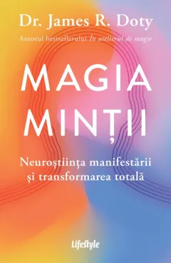 Coperta cărții Magia minții. Neuroștiința manifestării și transformarea totală