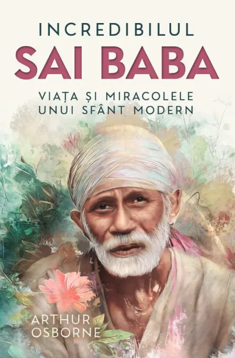 Coperta cărții Incredibilul Sai Baba. Viata si miracolele unui sfant modern