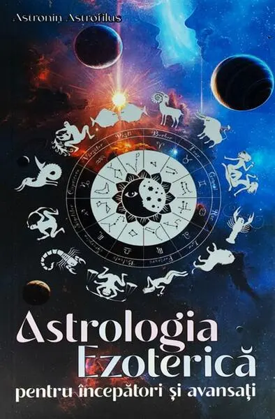 Coperta cărții Astrologia Ezoterică pentru începători și avansați