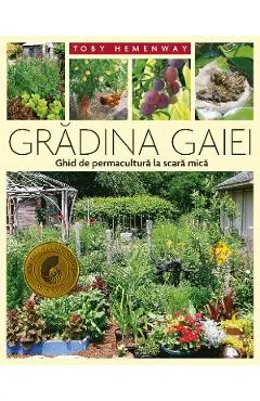 Coperta cărții Gradina Gaiei. Ghid de permacultura la scara mica