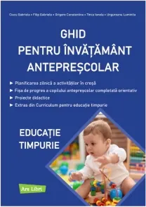Coperta cărții Ghid pentru invatamant anteprescolar. Educatie timpurie - Gabriela Ciucu, Gabriela Filip, Constantina Grigore, Ionela Tinca , Luminita Ungureanu