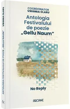 Coperta cărții Antologia festivalului de poezie Gellu Naum. No reply