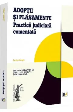 Coperta cărții Adoptii si plasamente. Practica judiciara comentata