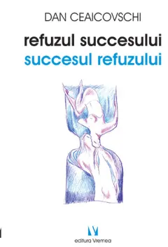 Coperta cărții Refuzul succesului. Succesul refuzului