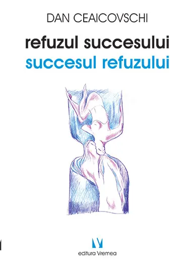 Coperta cărții Refuzul succesului. Succesul refuzului