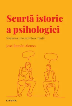Coperta cărții Scurta istorie a psihologiei. Volumul 33. Descopera Psihologia