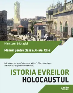 Coperta cărții Istoria evreilor. Holocaustul. Manual pentru clasa a XI-a/a XII-a