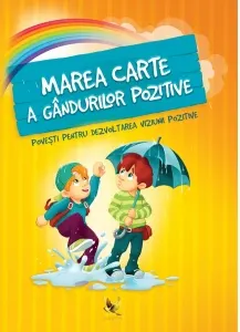 Coperta cărții Marea carte a gandurilor pozitive. Povesti pentru dezvoltarea viziunii pozitive
