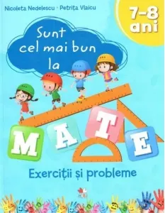 Coperta cărții Sunt cel mai bun la mate. Exercitii si probleme, 7-8 ani