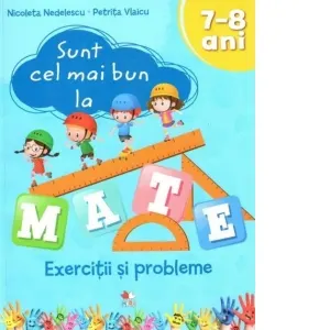Coperta cărții Sunt cel mai bun la mate. Exercitii si probleme, 7-8 ani