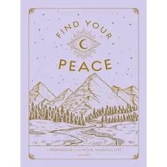 Coperta cărții Find Your Peace: A Workbook for a More Mindful Life