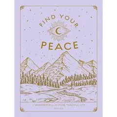 Coperta cărții Find Your Peace: A Workbook for a More Mindful Life