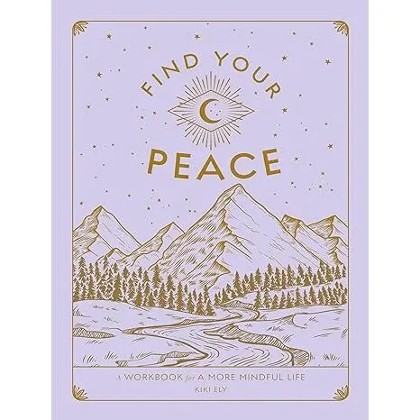 Coperta cărții Find Your Peace: A Workbook for a More Mindful Life