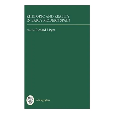 Coperta cărții Rhetoric and Reality in Early Modern Spain (Monografias A) (Monografías A)