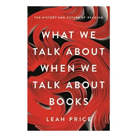 Coperta cărții What We Talk About When We Talk About Books: The History and Future of Reading