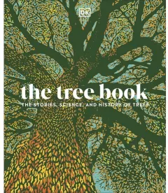 Coperta cărții The Tree Book: The Stories, Science, and History of Trees