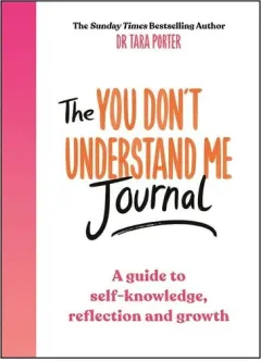 Coperta cărții The You Dont Understand Me Journal A Guide to Self-Knowledge, Reflection and Growth