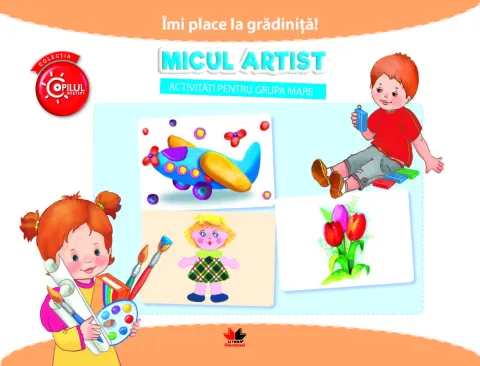 Coperta cărții Imi place la gradinita! Micul artist. Activitati pentru grupa mare