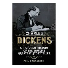 Coperta cărții Charles Dickens A Pictorial History of the World's Greatest Storyteller